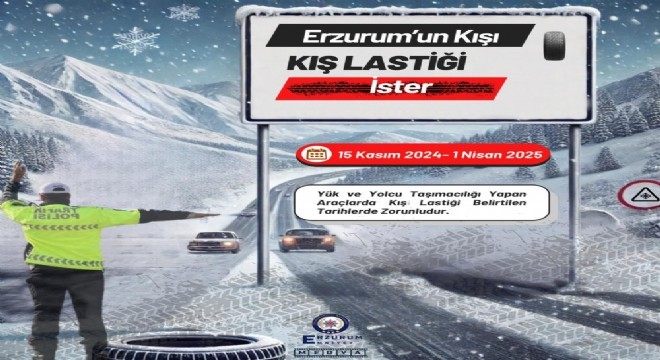 'Erzurum'un kışı, kış lastiği ister'