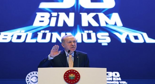 Erdoğan:  Karayolu ulaşımında destan yazdık 