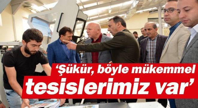 ‘Şükür, böyle mükemmel tesislerimiz var’